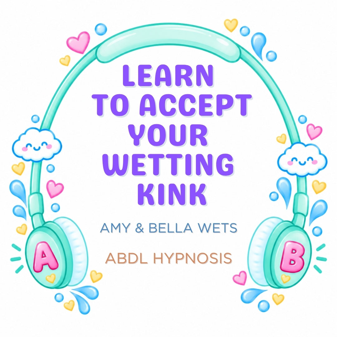 ABDL Hypnosis: Learn To Accept Your Wetting Kink