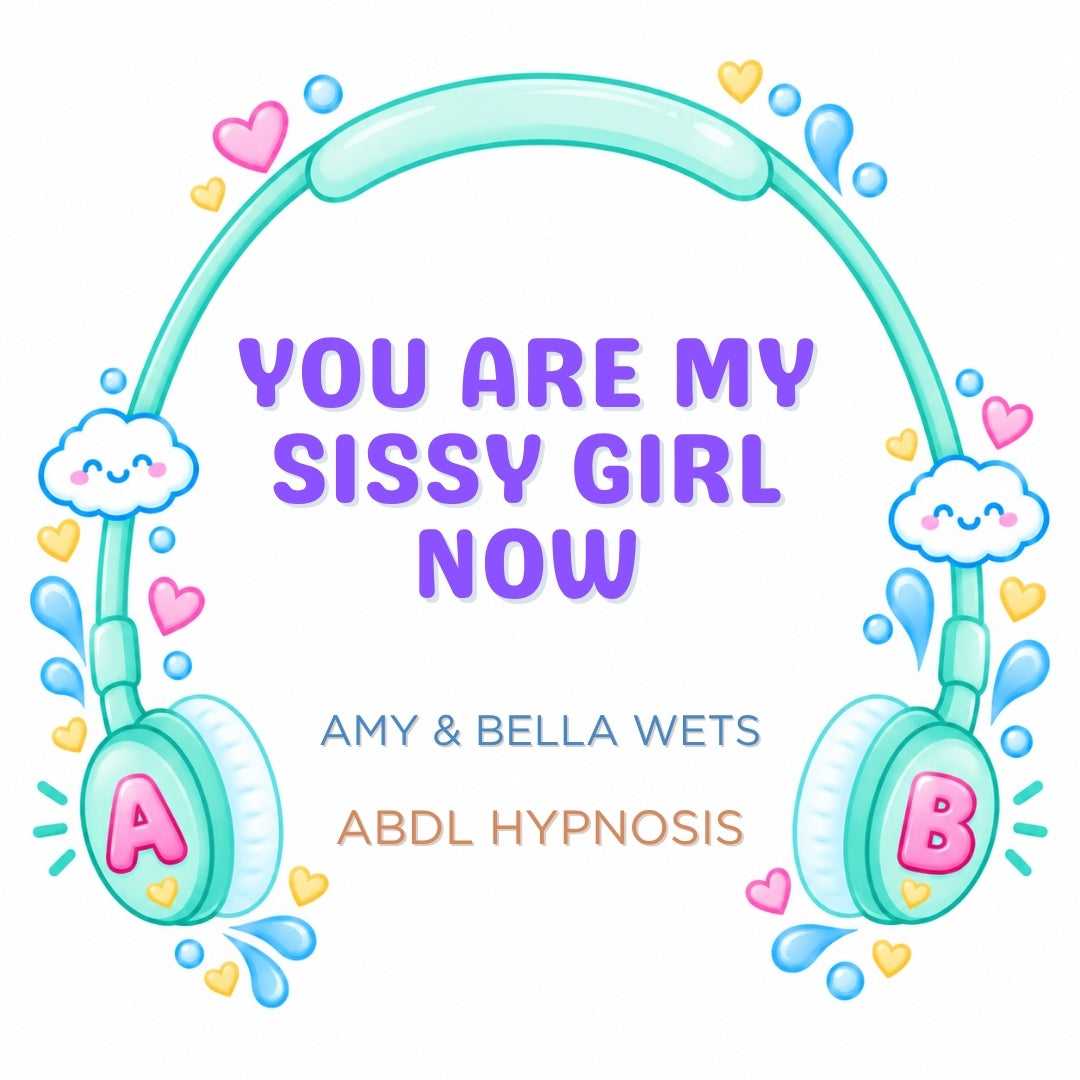 You Are My Sissy Girl Now - Hypnosis Session