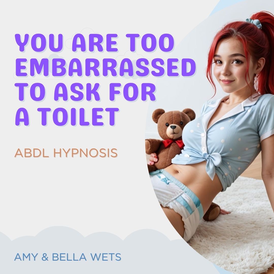 You Are Too Embarrassed To Ask For A Toilet - ABDL Hypnosis