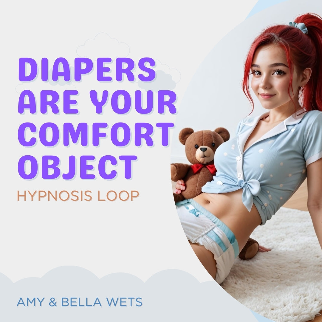 Diapers Are Your Comfort Object - Hypnosis Loop