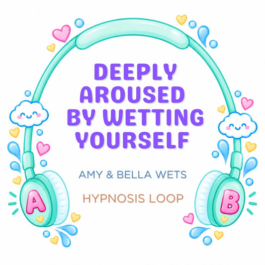 Aroused By Wetting Yourself Hypnosis Loop