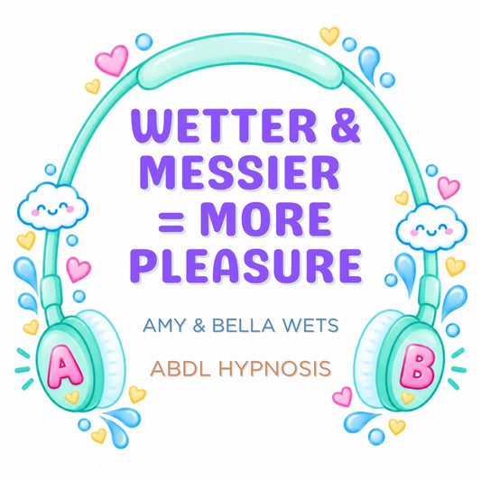 The Wetter And Messier The Better - Diapered Pleasure Hypnosis