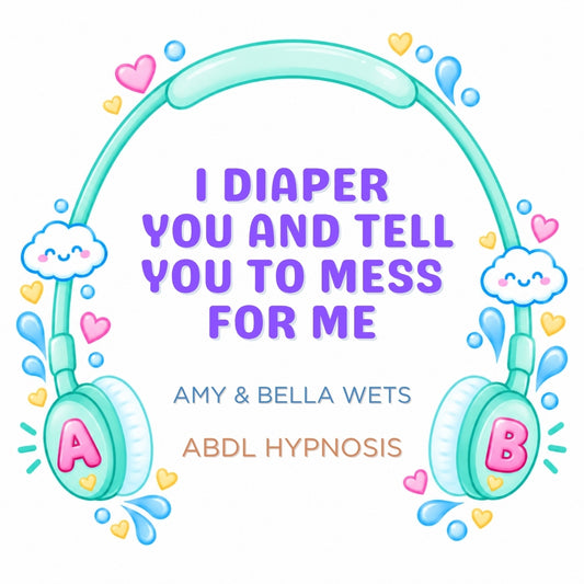 I Put You In A Diaper And Tell You To Mess For Me - Hypnosis