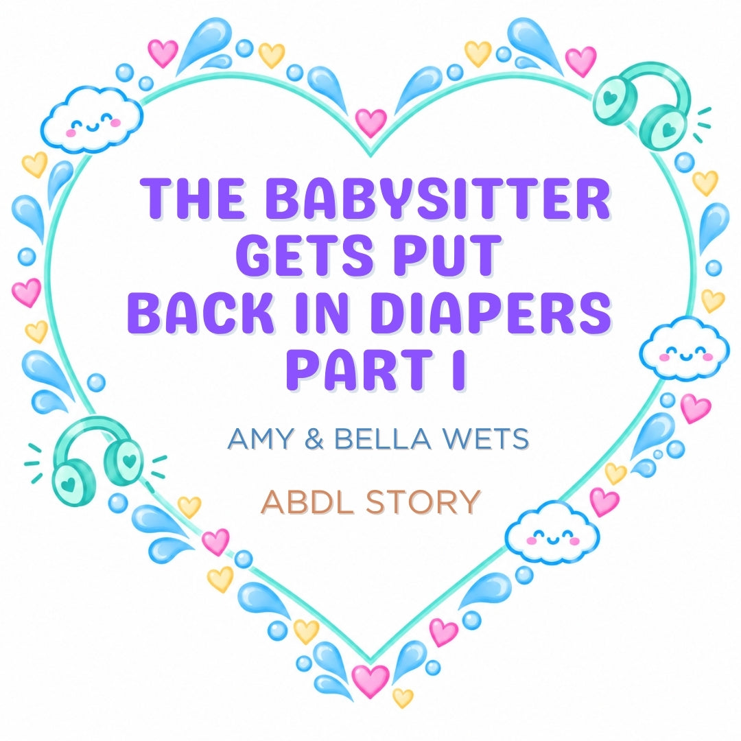 The Babysitter Ends Up In Diapers Part 1 - ABDL Story