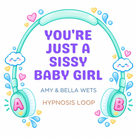 You're Just A Sissy Baby Girl - ABDL Hypnosis Loop