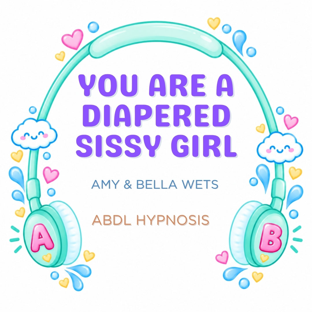 You Are A Diapered Sissy Girl - Hypnosis