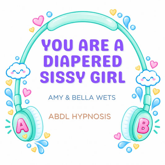 You Are A Diapered Sissy Girl - Hypnosis