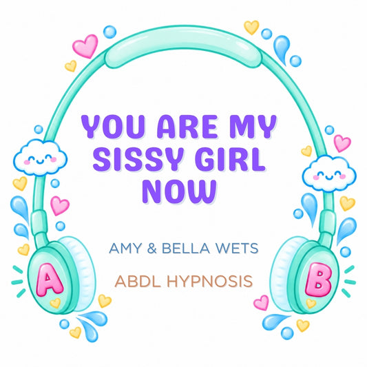 You Are My Sissy Girl Now - Hypnosis Session