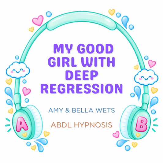ABDL Hypnosis - My Good Girl With Deep Regression