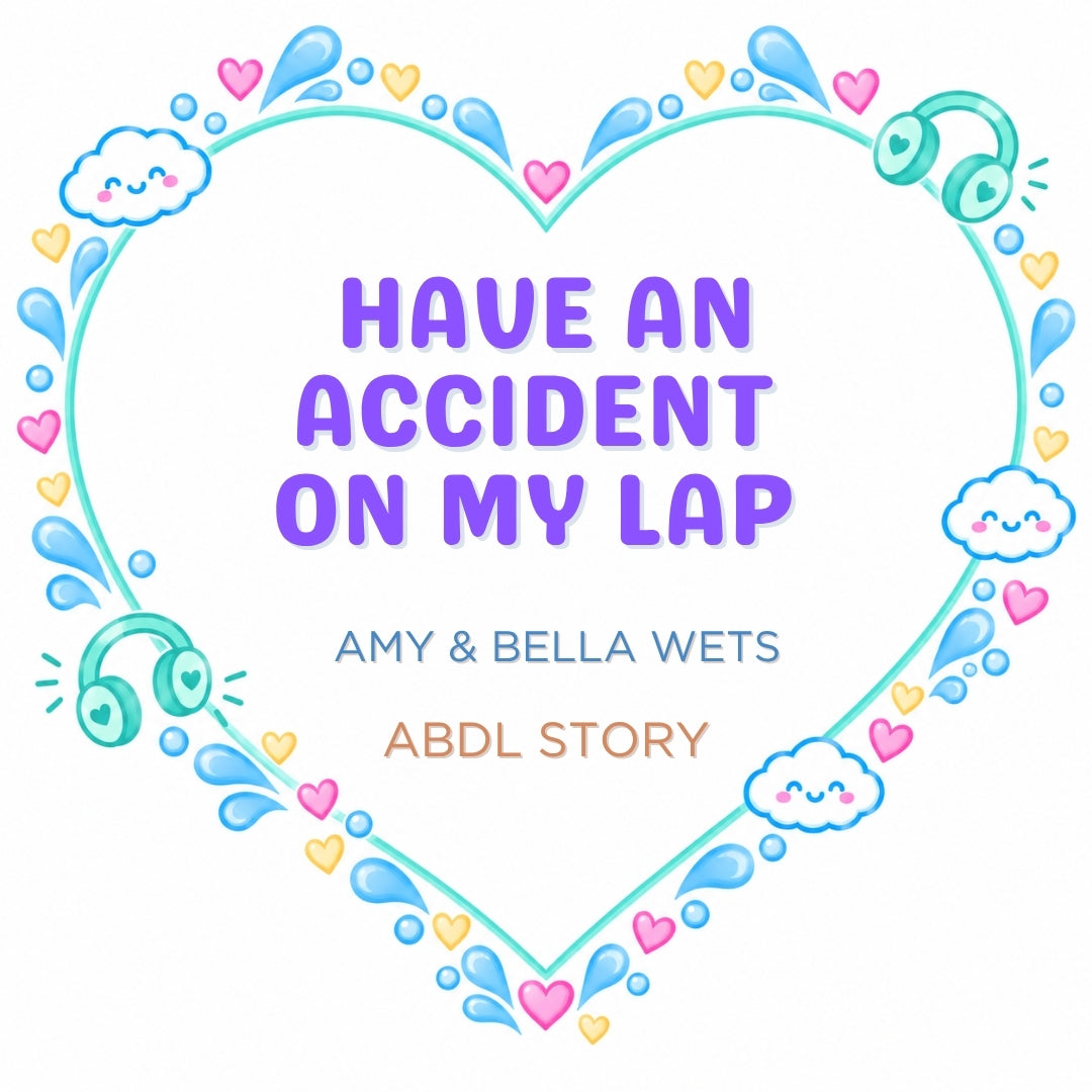 Have An Accident On My Lap - ABDL Story