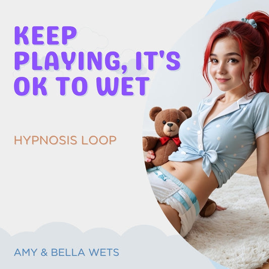 Keep Playing, It's Ok To Wet - Hypnosis Loop