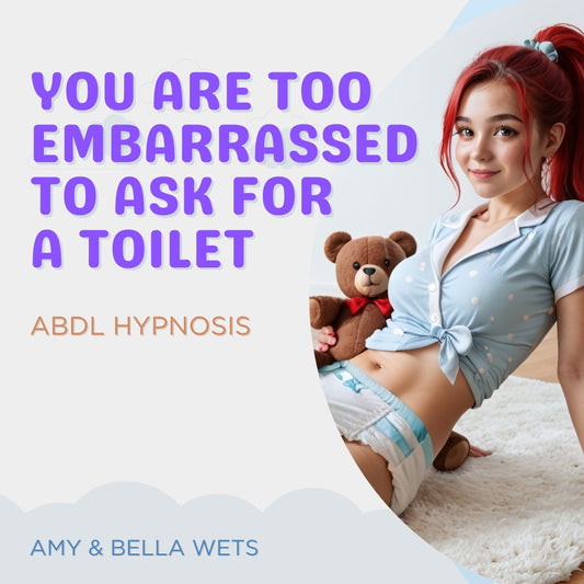 You Are Too Embarrassed To Ask For A Toilet - ABDL Hypnosis