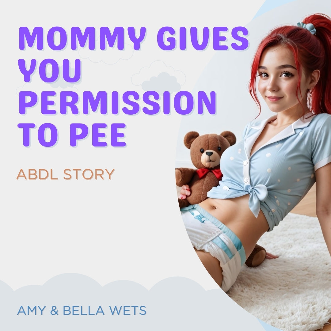 Mommy Gives You Permission To Pee