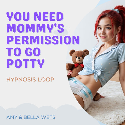 You Need Mommy's Permission to go Potty - Hypnosis Loop