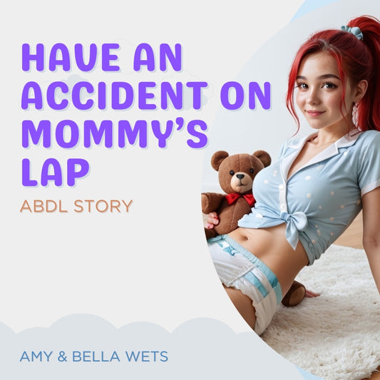 Have An Accident On Mommy's Lap - ABDL Story