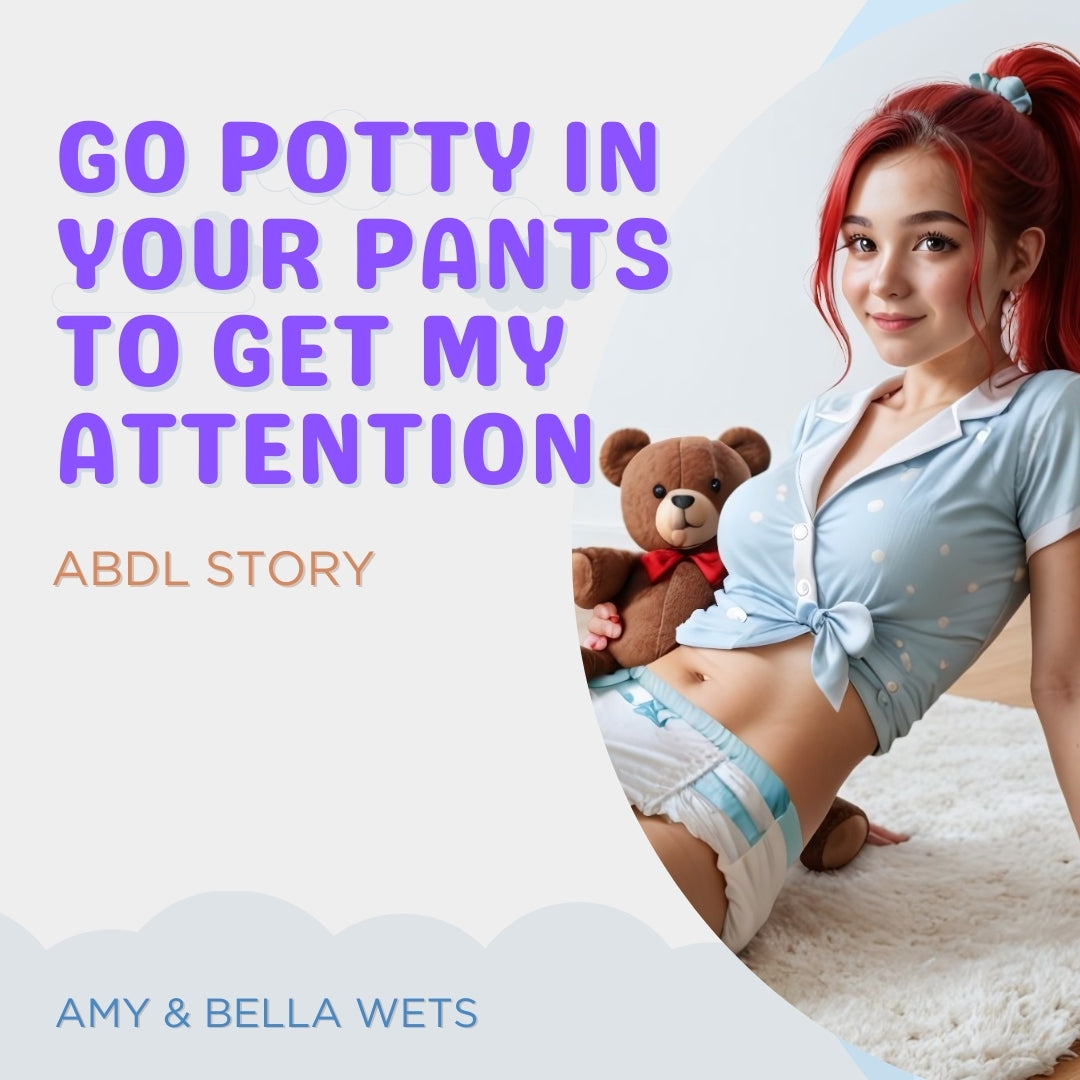 Wet Yourself To Get Mommy's Attention - ABDL Story