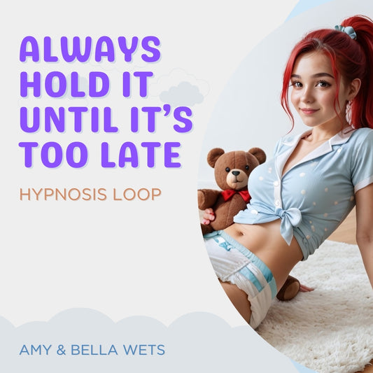 ABDL Hypnosis Loop: Always Hold It Until It's Too Late