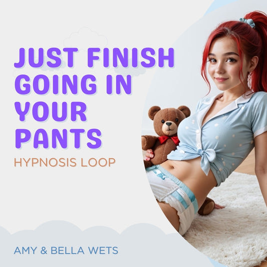 Just Finish Wetting Yourself - Hypnosis Loop