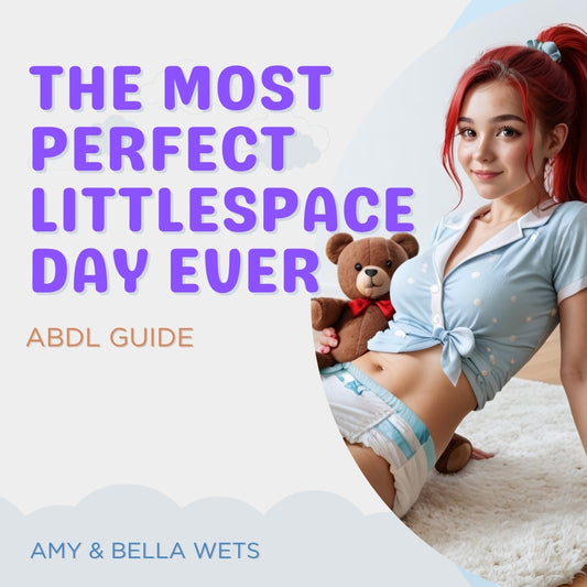 Have The Most Perfect Littlespace Day Ever - ABDL Guide