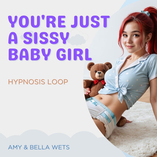 You're Just A Sissy Baby Girl - ABDL Hypnosis Loop