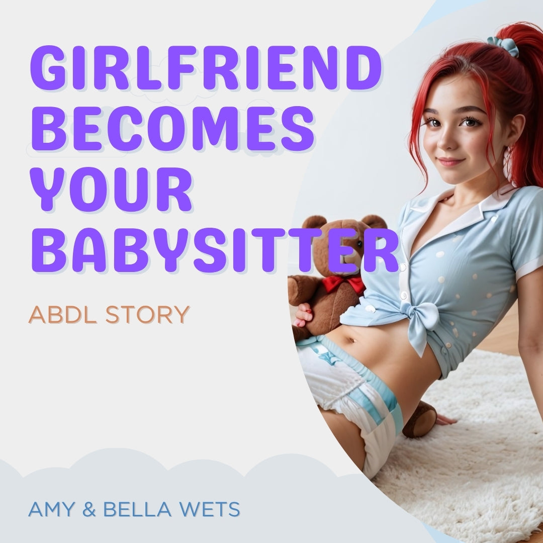 Your Girlfriend Becomes Your Babysitter - ABDL Story