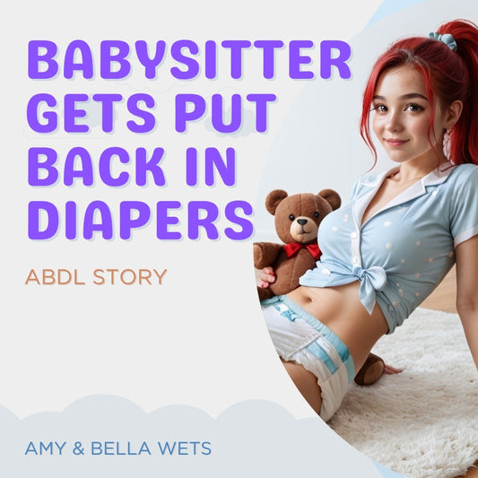 The Babysitter Ends Up In Diapers - ABDL Story